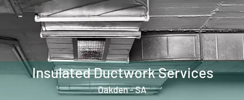Insulated Ductwork Services Oakden - SA