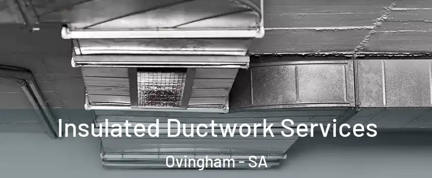  Insulated Ductwork Services Ovingham - SA