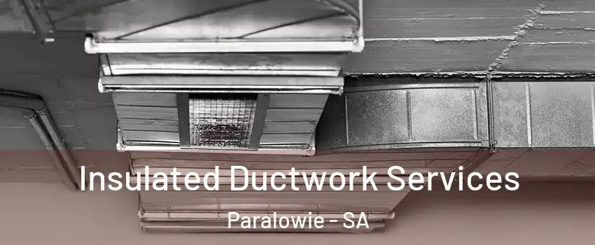 Insulated Ductwork Services Paralowie - SA