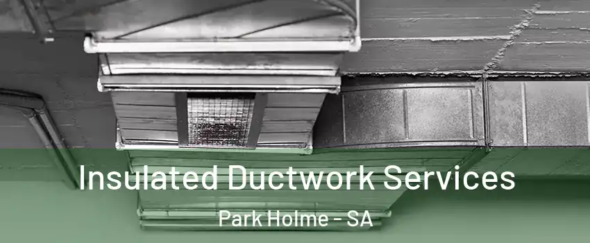  Insulated Ductwork Services Park Holme - SA