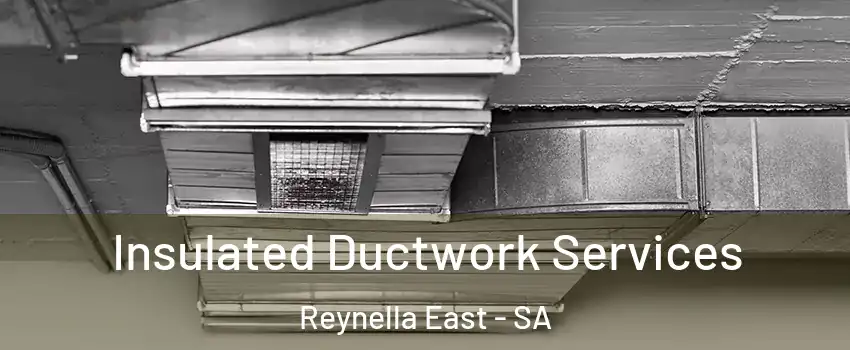  Insulated Ductwork Services Reynella East - SA
