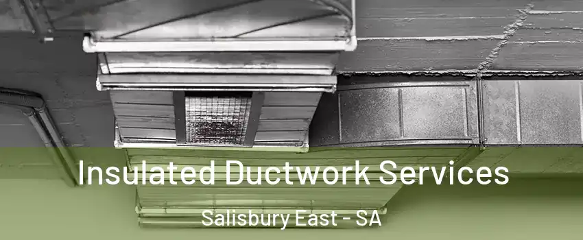 Insulated Ductwork Services Salisbury East - SA