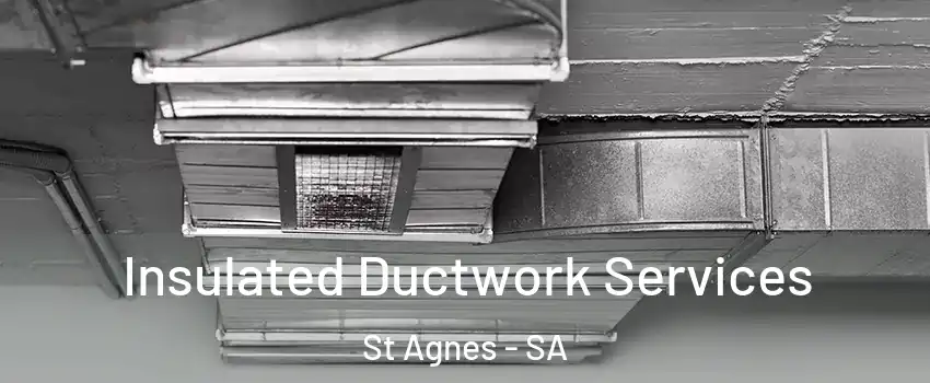  Insulated Ductwork Services St Agnes - SA