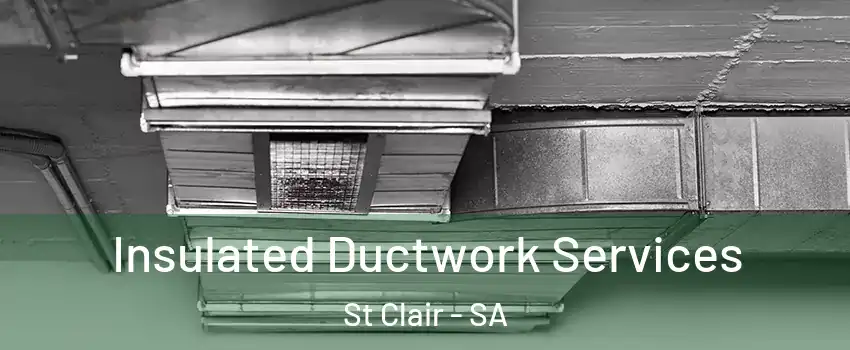 Insulated Ductwork Services St Clair - SA