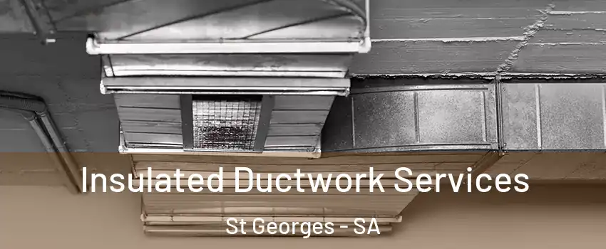  Insulated Ductwork Services St Georges - SA