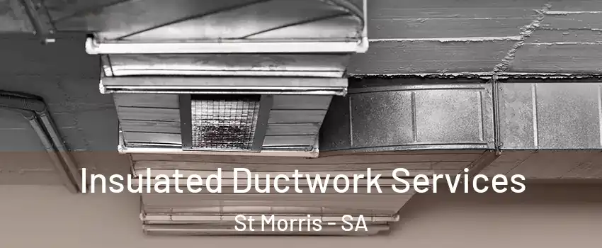 Insulated Ductwork Services St Morris - SA