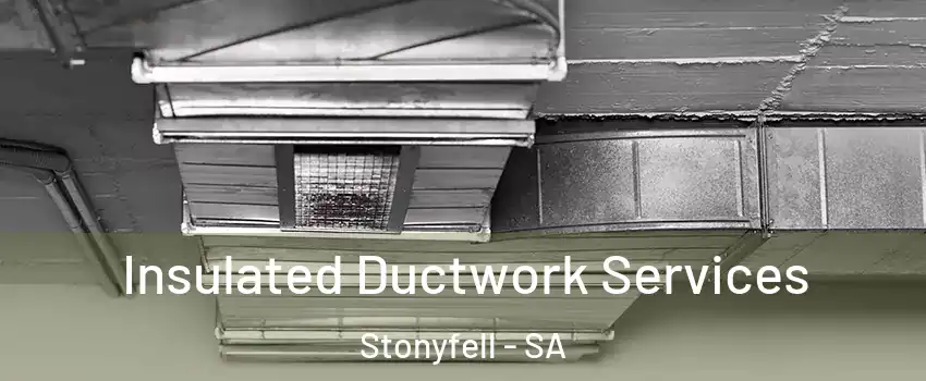 Insulated Ductwork Services Stonyfell - SA
