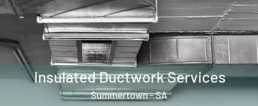 Insulated Ductwork Services Summertown - SA
