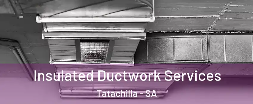 Insulated Ductwork Services Tatachilla - SA
