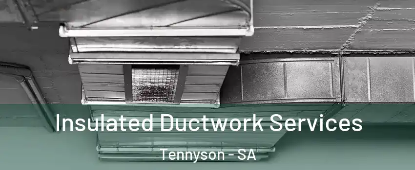 Insulated Ductwork Services Tennyson - SA