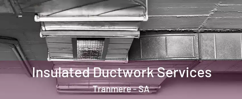 Insulated Ductwork Services Tranmere - SA