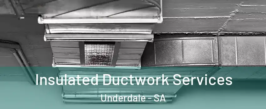 Insulated Ductwork Services Underdale - SA