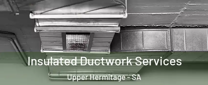 Insulated Ductwork Services Upper Hermitage - SA