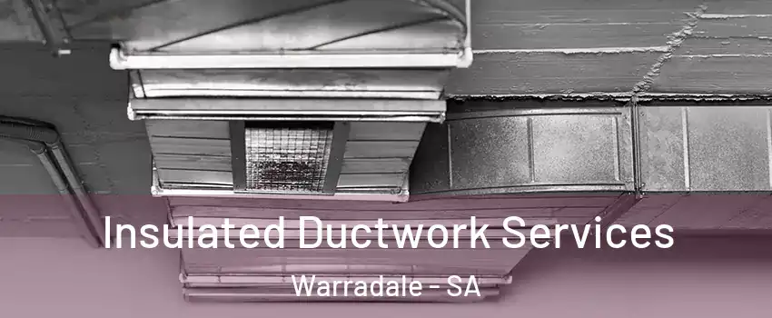 Insulated Ductwork Services Warradale - SA