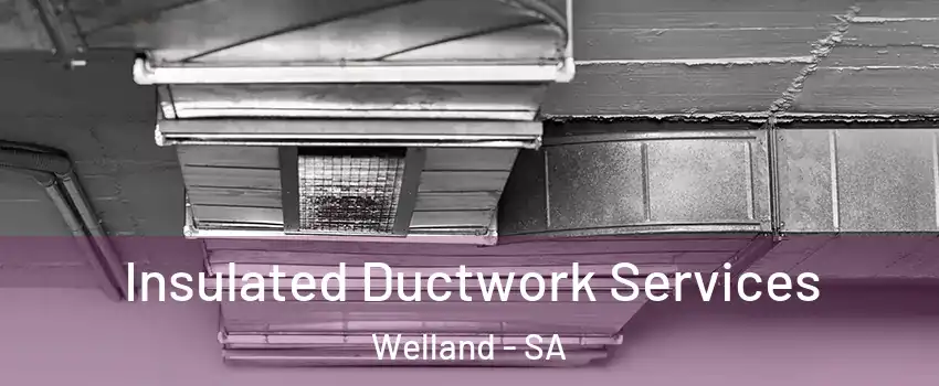 Insulated Ductwork Services Welland - SA