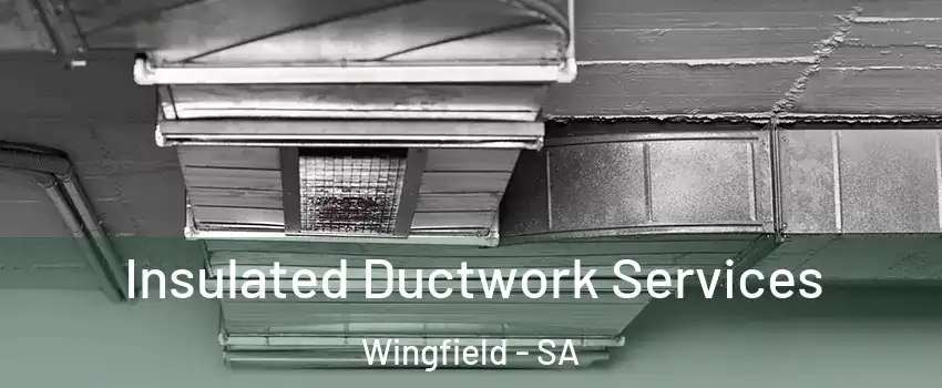 Insulated Ductwork Services Wingfield - SA