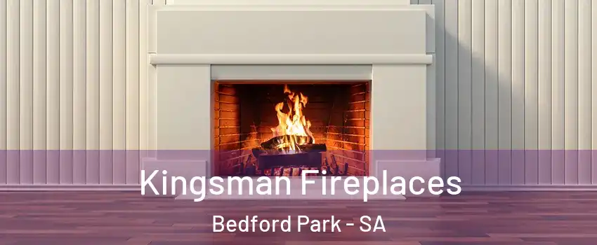  Kingsman Fireplaces Bedford Park - SA