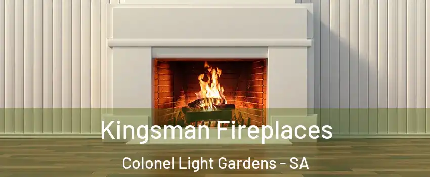 Kingsman Fireplaces Colonel Light Gardens - SA