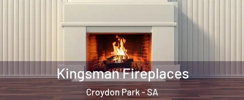 Kingsman Fireplaces Croydon Park - SA
