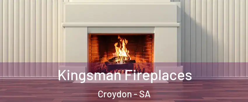 Kingsman Fireplaces Croydon - SA