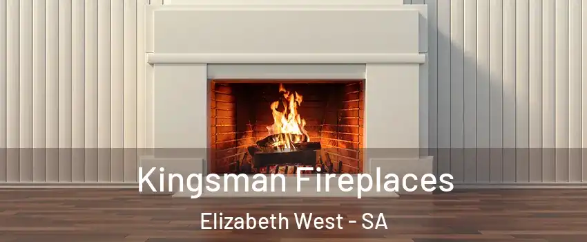 Kingsman Fireplaces Elizabeth West - SA