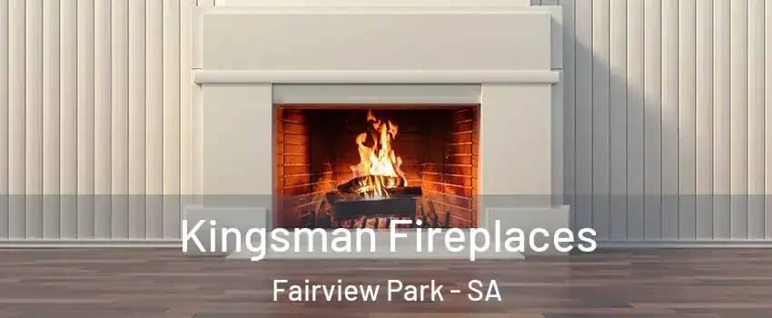 Kingsman Fireplaces Fairview Park - SA