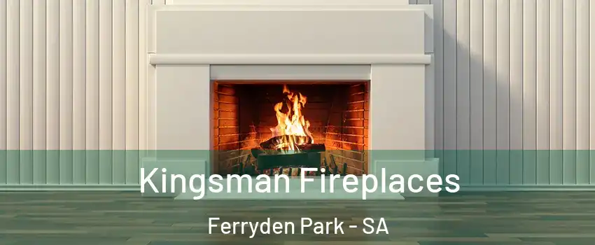  Kingsman Fireplaces Ferryden Park - SA