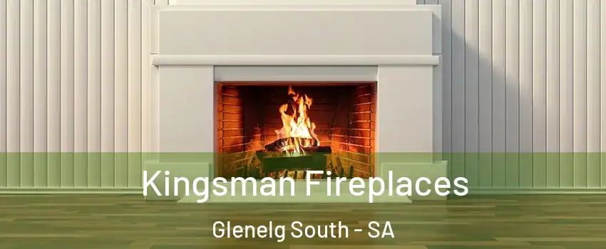 Kingsman Fireplaces Glenelg South - SA