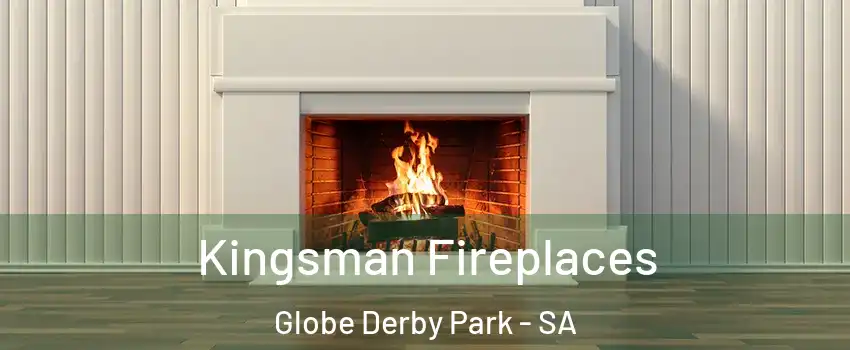 Kingsman Fireplaces Globe Derby Park - SA