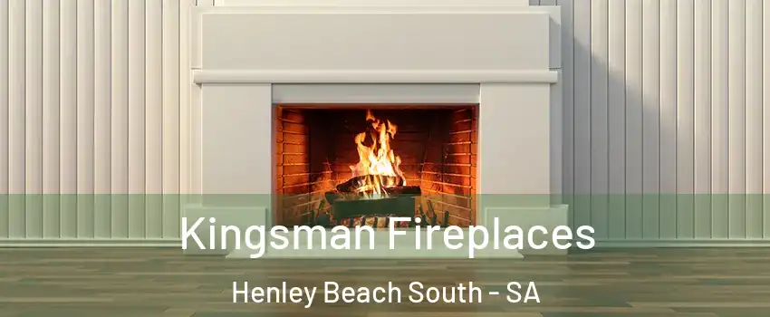  Kingsman Fireplaces Henley Beach South - SA