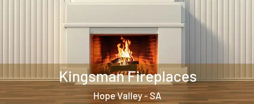  Kingsman Fireplaces Hope Valley - SA