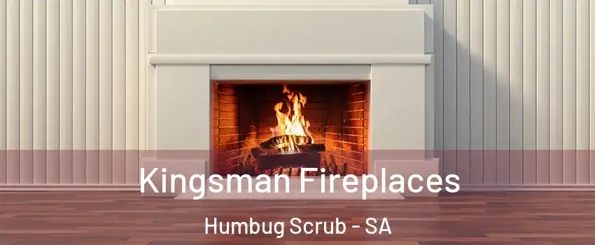 Kingsman Fireplaces Humbug Scrub - SA