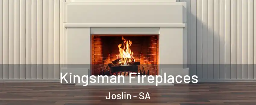 Kingsman Fireplaces Joslin - SA