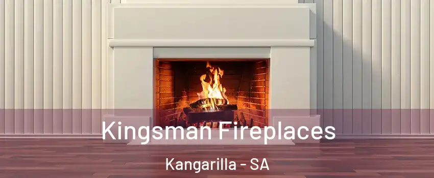  Kingsman Fireplaces Kangarilla - SA