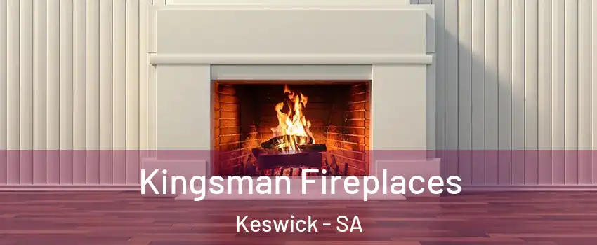 Kingsman Fireplaces Keswick - SA