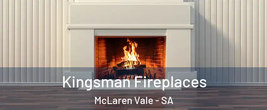Kingsman Fireplaces McLaren Vale - SA