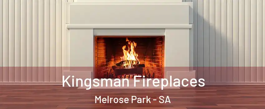 Kingsman Fireplaces Melrose Park - SA