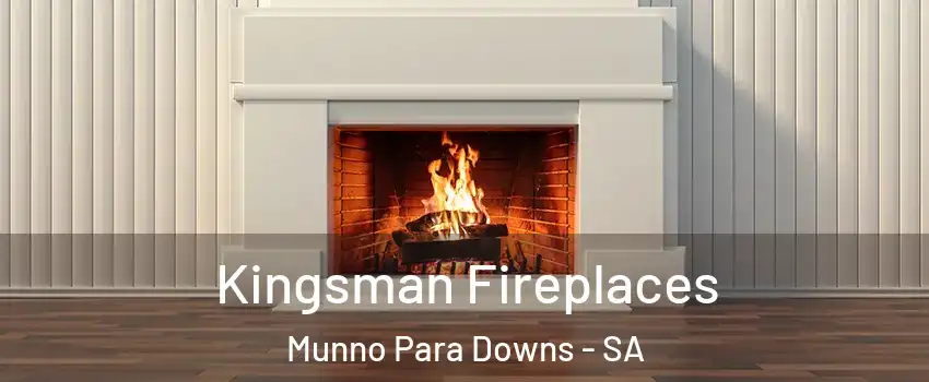 Kingsman Fireplaces Munno Para Downs - SA