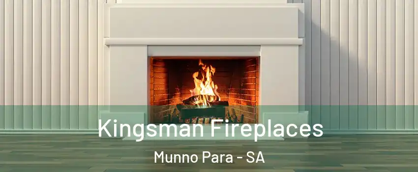 Kingsman Fireplaces Munno Para - SA