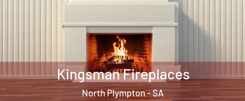 Kingsman Fireplaces North Plympton - SA