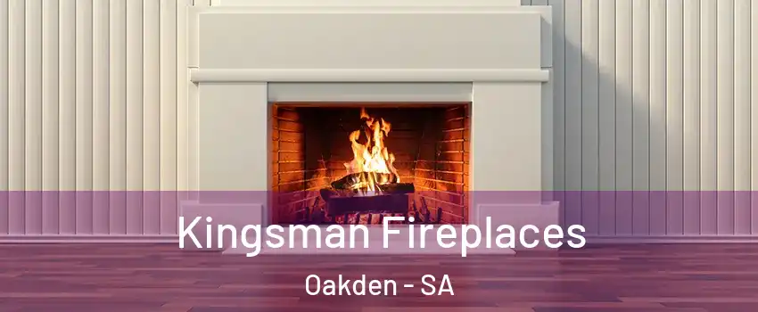 Kingsman Fireplaces Oakden - SA