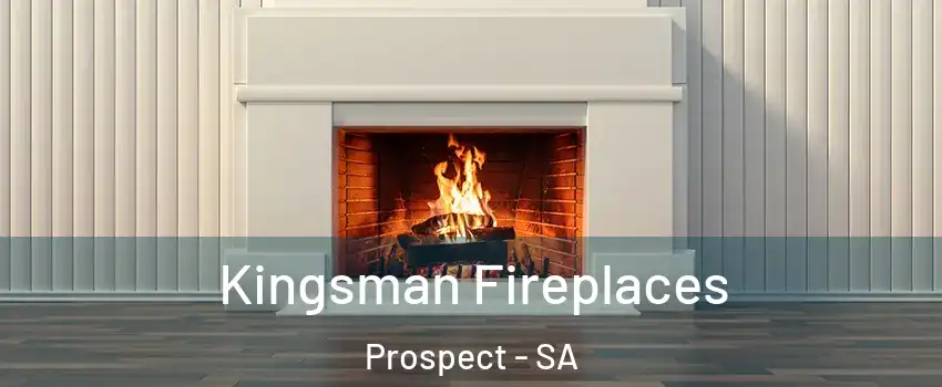 Kingsman Fireplaces Prospect - SA