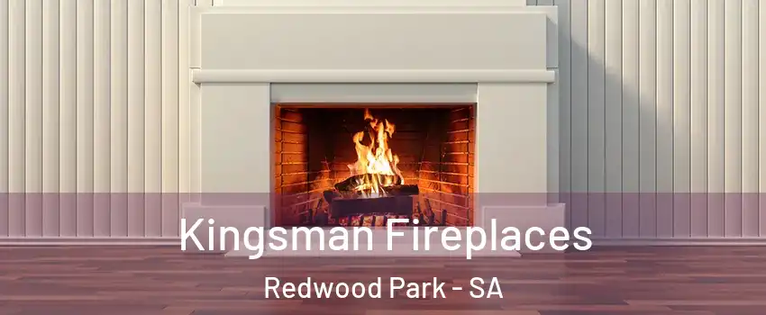 Kingsman Fireplaces Redwood Park - SA