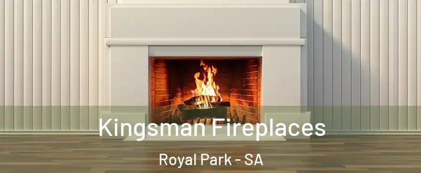 Kingsman Fireplaces Royal Park - SA