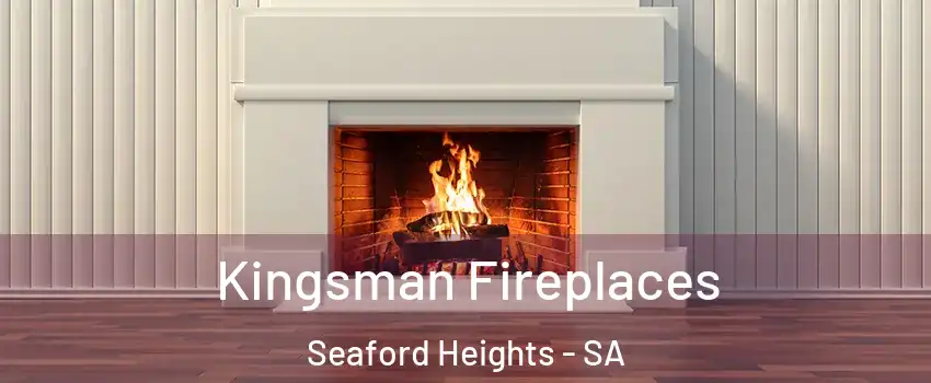 Kingsman Fireplaces Seaford Heights - SA