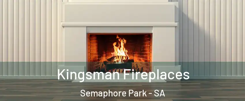 Kingsman Fireplaces Semaphore Park - SA