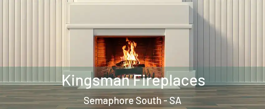 Kingsman Fireplaces Semaphore South - SA