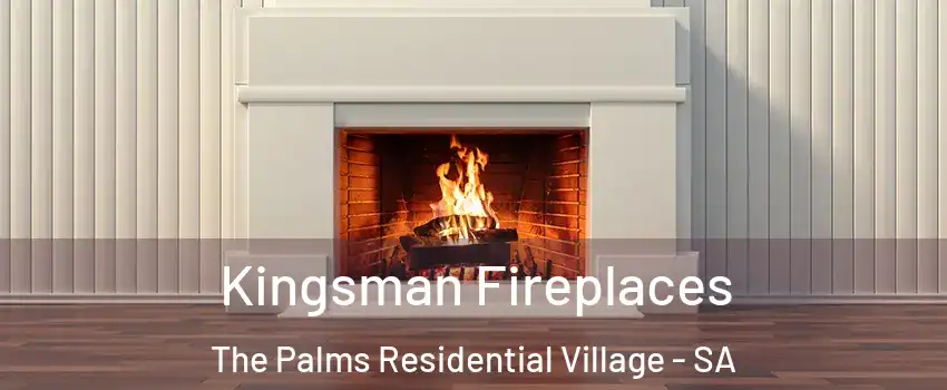 Kingsman Fireplaces The Palms Residential Village - SA