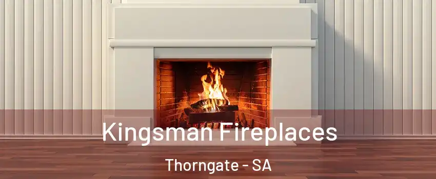  Kingsman Fireplaces Thorngate - SA