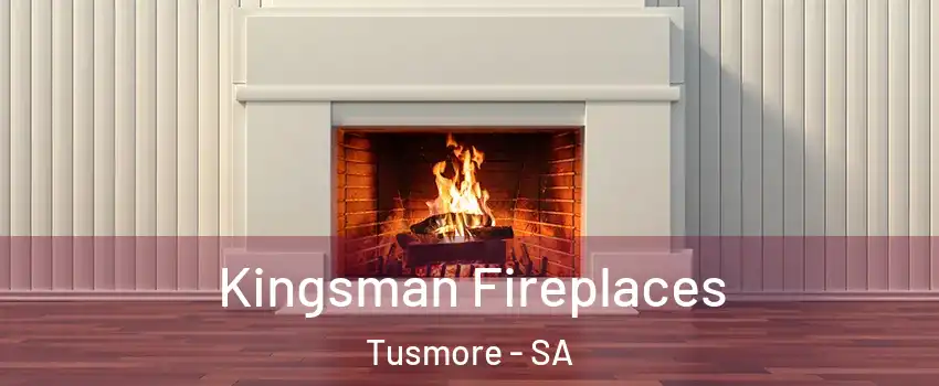 Kingsman Fireplaces Tusmore - SA